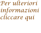 Per ulteriori informazionicliccare qui