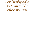 Per Wikipedia  Petrouschka cliccare qui