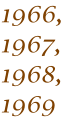 1966, 1967, 1968, 1969